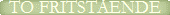 TO FRITST�ENDE 